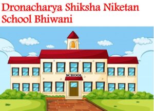 Dronacharya Shiksha Niketan School Bhiwani