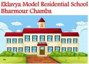 Eklavya Model Residential School Bharmour Chamba 