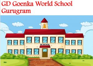 GD Goenka World School Gurugram