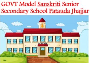GOVT Model Sanskriti Senior Secondary School Patauda Jhajjar