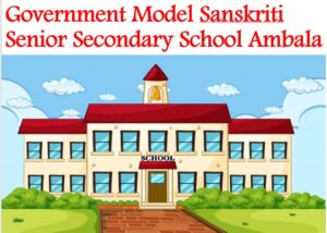 Government Model Sanskriti Senior Secondary School Ambala