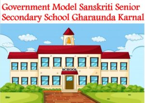 Government Model Sanskriti Senior Secondary School Gharaunda Karnal