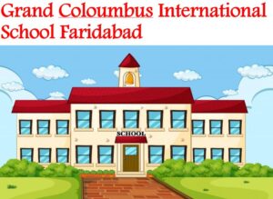 Grand Coloumbus International School Faridabad
