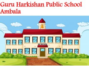 Guru Harkishan Public School Ambala