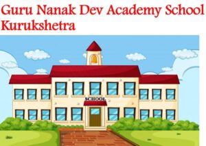 Guru Nanak Dev Academy School Kurukshetra