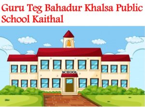 Guru Teg Bahadur Khalsa Public School Kaithal