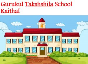 Gurukul Takshshila School Kaithal