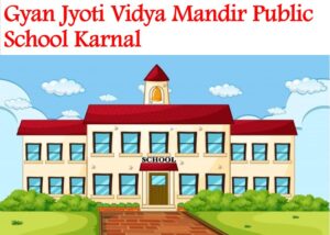 Gyan Jyoti Vidya Mandir Public School Karnal