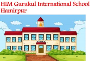 HIM Gurukul International School Hamirpur