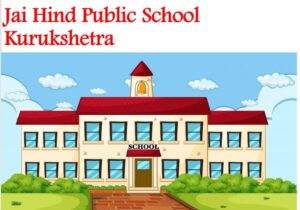 Jai Hind Public School Kurukshetra