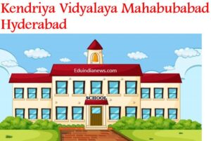 Kendriya Vidyalaya Mahabubabad Hyderabad