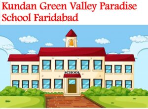 Kundan Green Valley Paradise School Faridabad