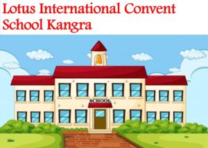 Lotus International Convent School Kangra