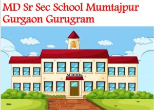 MD Sr Sec School Mumtajpur Gurgaon Gurugram