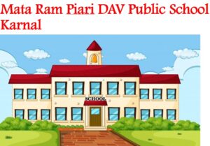 Mata Ram Piari DAV Public School Karnal