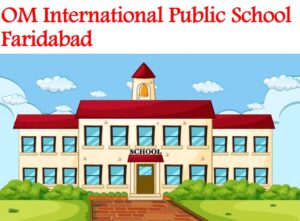 OM International Public School Faridabad