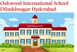 Oakwood International School Dilsukhnagar Hyderabad