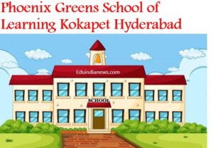 Phoenix Greens School of Learning Kokapet Hyderabad