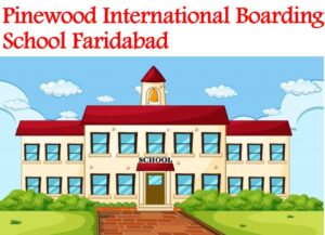 Pinewood International Boarding School Faridabad