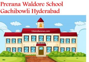 Prerana Waldore School Gachibowli Hyderabad