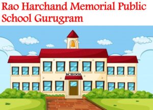 Rao Harchand Memorial Public School Gurugram