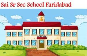 Sai Sr Sec School Faridabad