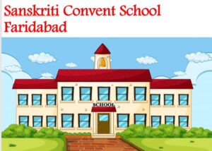 Sanskriti Convent School Faridabad