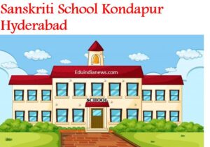 Sanskriti School Kondapur Hyderabad