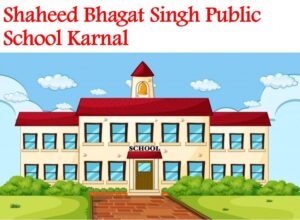 Shaheed Bhagat Singh Public School Karnal