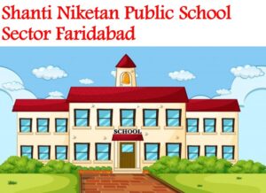 Shanti Niketan Public School Sector Faridabad