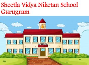 Sheetla Vidya Niketan School Gurugram