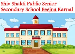 Shiv Shakti Public Senior Secondary School Beejna Karnal