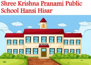 Shree Krishna Pranami Public School Hansi Hisar