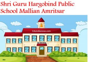 Shri Guru Hargobind Public School Mallian Amritsar