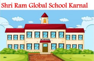 Shri Ram Global School Karnal