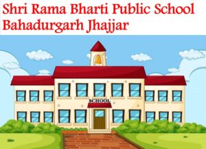 Shri Rama Bharti Public School Bahadurgarh Jhajjar