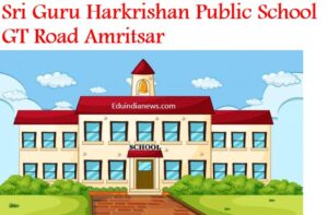 Sri Guru Harkrishan Public School GT Road Amritsar