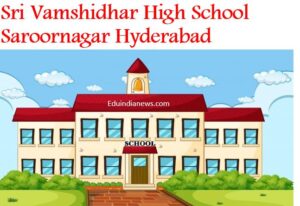 Sri Vamshidhar High School Saroornagar Hyderabad