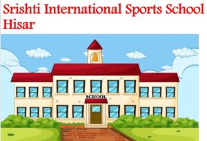 Srishti International Sports School Hisar