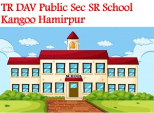 TR DAV Public Sec SR School Kangoo Hamirpur