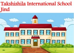 Takshishila International School Jind