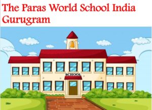 The Paras World School India Gurugram