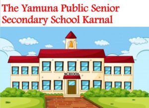 The Yamuna Public Senior Secondary School Karnal