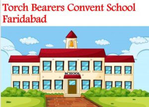 Torch Bearers Convent School Faridabad