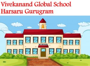 Vivekanand Global School Harsaru Gurugram