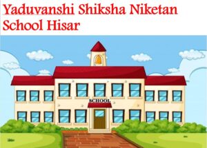 Yaduvanshi Shiksha Niketan School Hisar