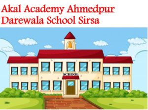 Akal Academy Ahmedpur Darewala School Sirsa