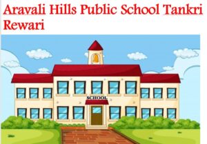 Aravali Hills Public School Tankri Rewari