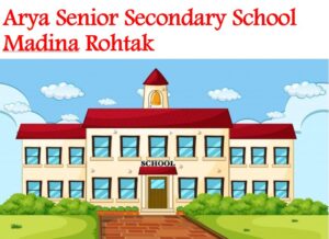 Arya Senior Secondary School Madina Rohtak
