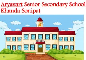 Aryavart Senior Secondary School Khanda Sonipat